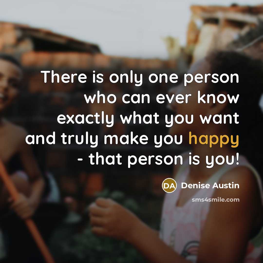 “There is only one person who can ever know exactly…” quote by Denise Austin