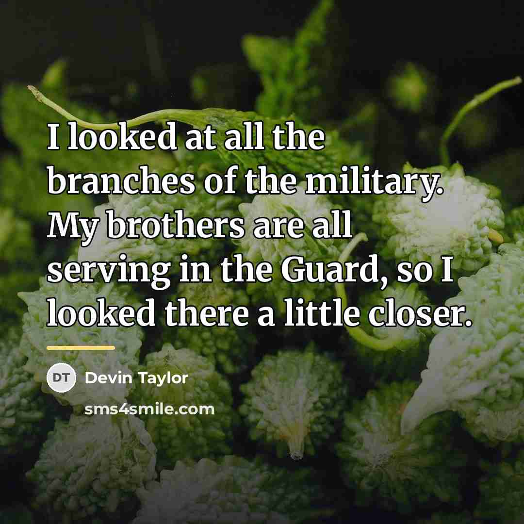 “I looked at all the branches of the military. My…” quote by Devin Taylor