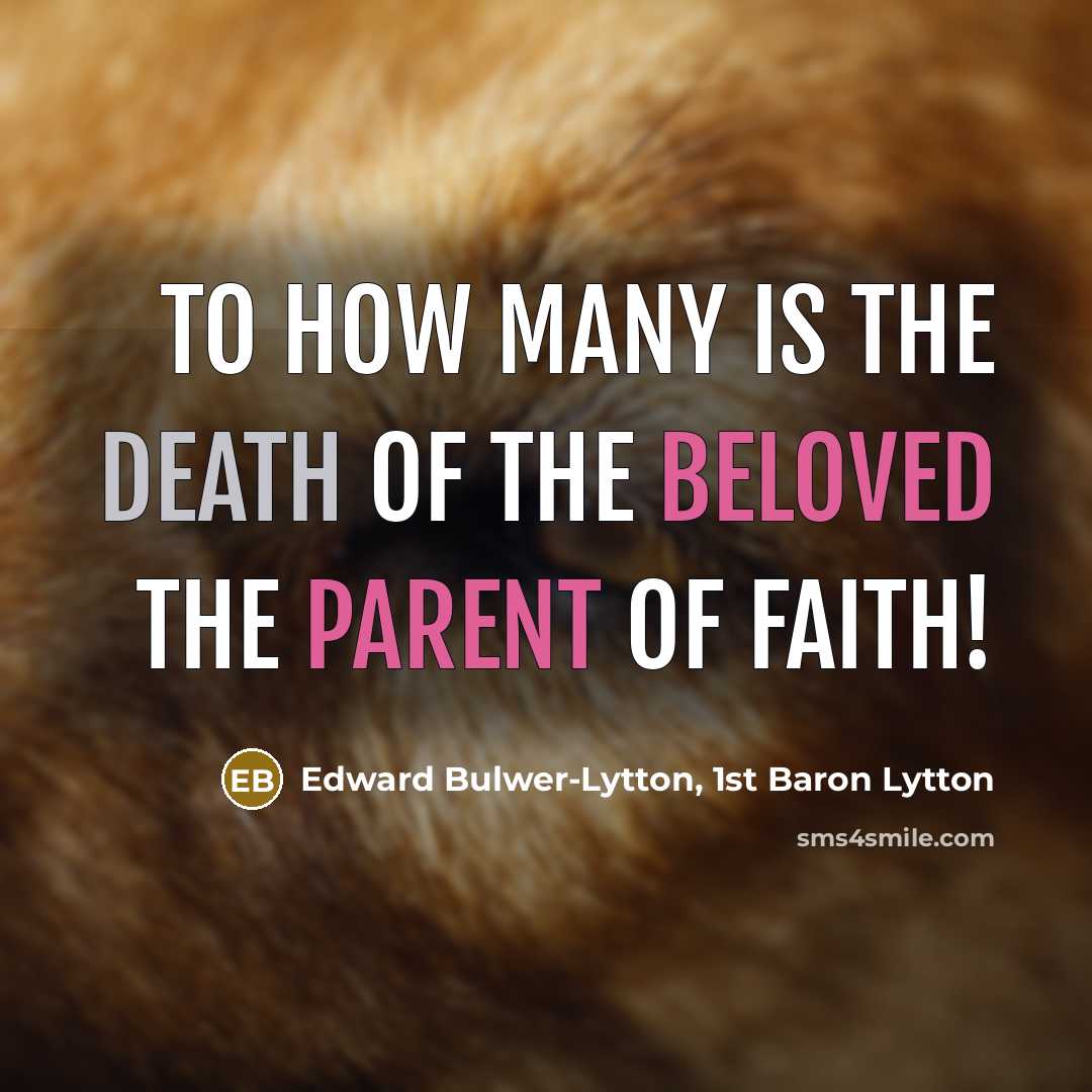 “To how many is the death of the beloved the…” quote by Edward Bulwer-Lytton, 1st Baron Lytton