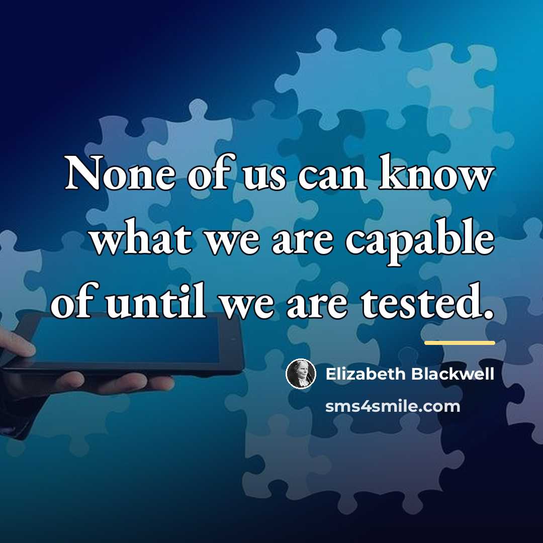 “None of us can know what we are capable of…” quote by Elizabeth Blackwell