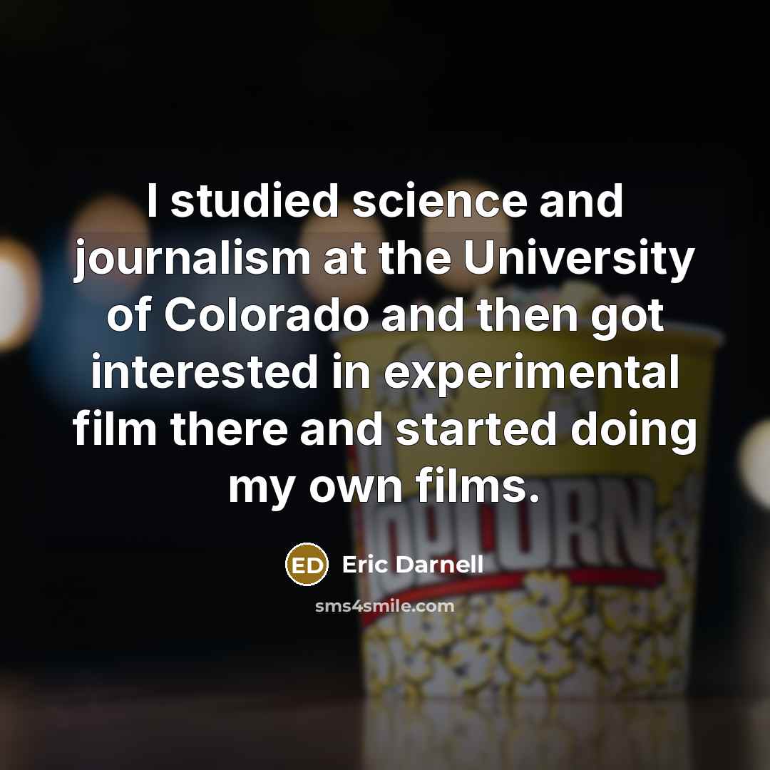 “I studied science and journalism at the University of Colorado…” quote by Eric Darnell