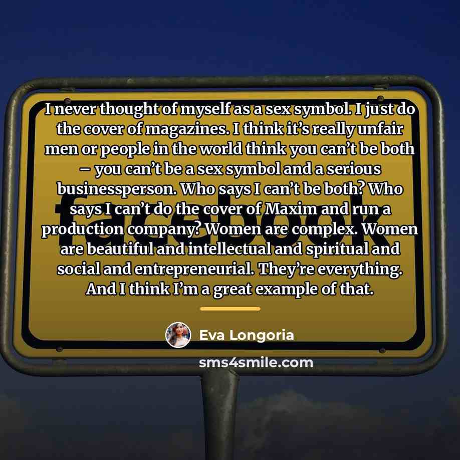 “I never thought of myself as a sex symbol. I…” quote by Eva Longoria