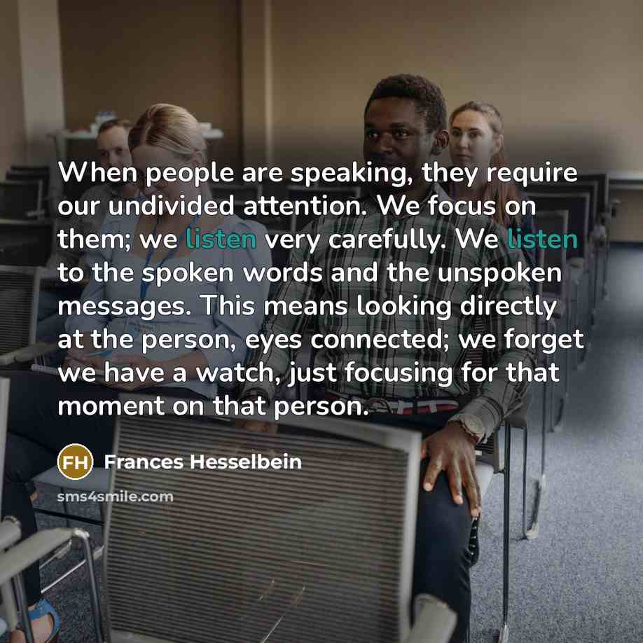 “When people are speaking, they require our undivided attention. We…” quote by Frances Hesselbein