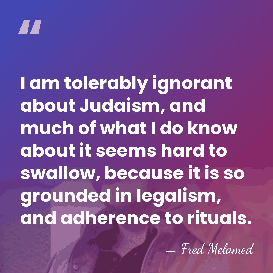 I am tolerably ignorant about Judaism, and much of what I do&hellip; - Fred Melamed