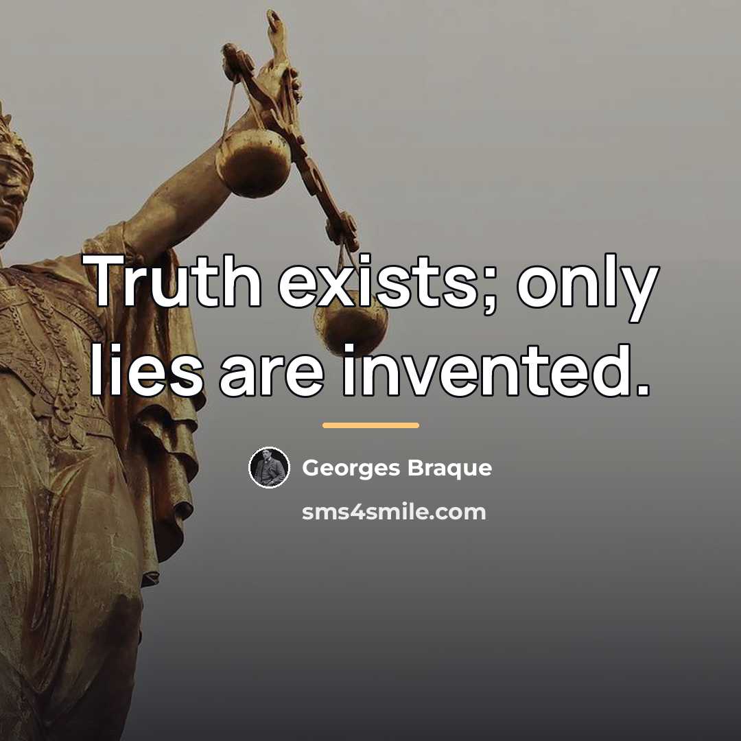 “Truth exists; only lies are invented.…” quote by Georges Braque