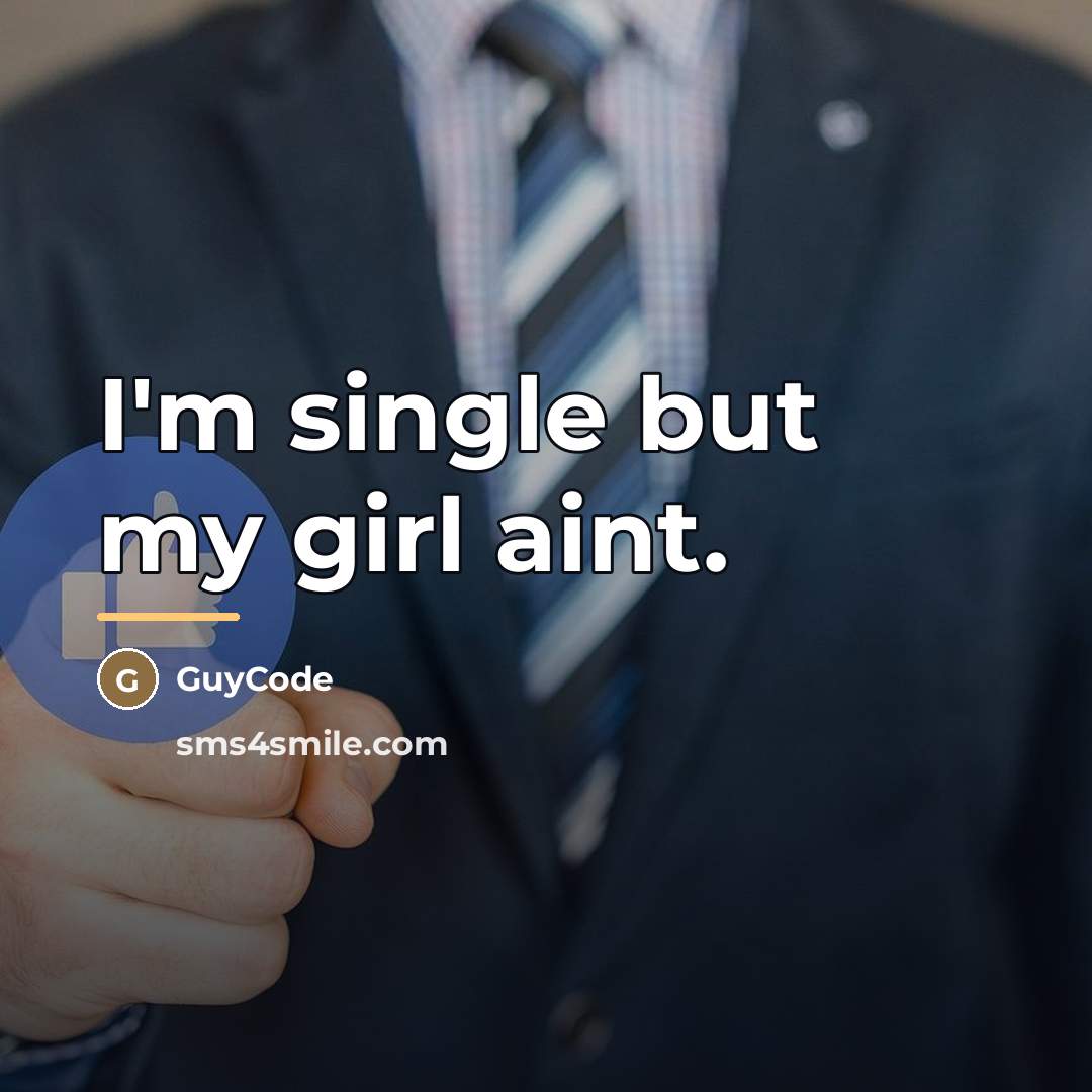 “I'm single but my girl aint.…” quote by GuyCode