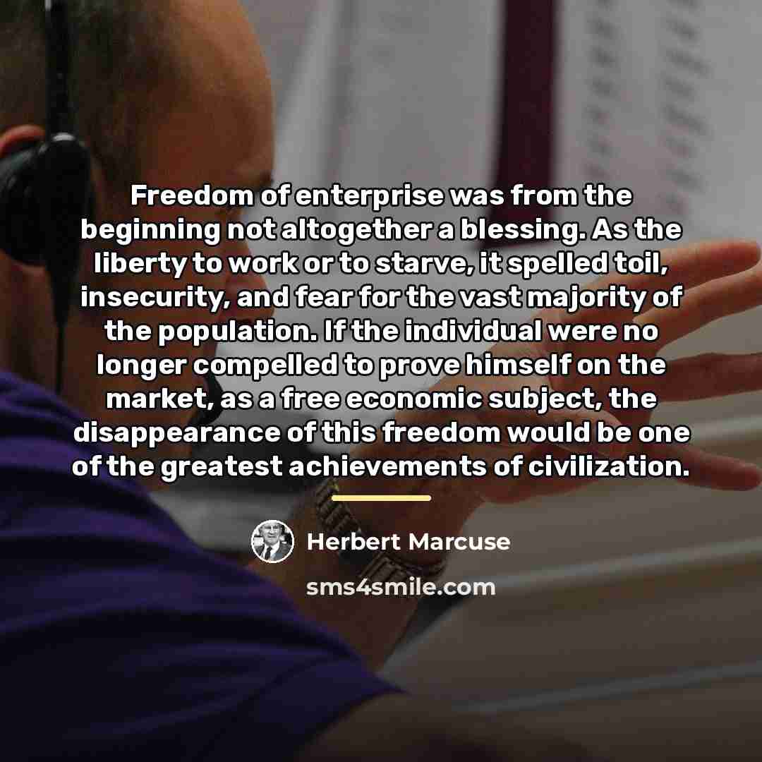 “Freedom of enterprise was from the beginning not altogether a…” quote by Herbert Marcuse