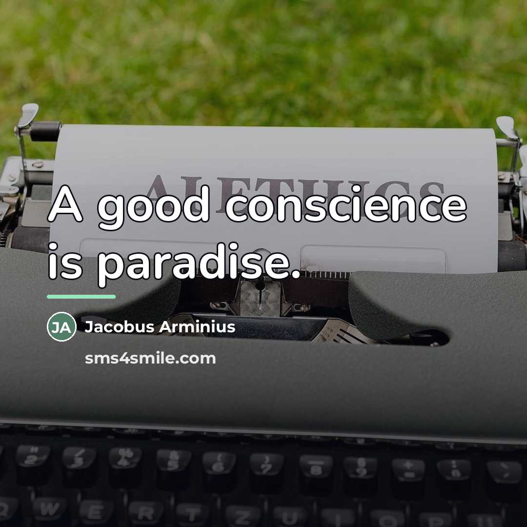 “A good conscience is paradise.…” quote by Jacobus Arminius