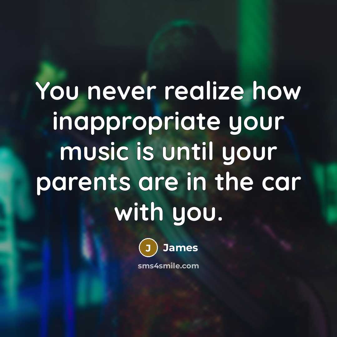 “You never realize how inappropriate your music is until your…” quote by James