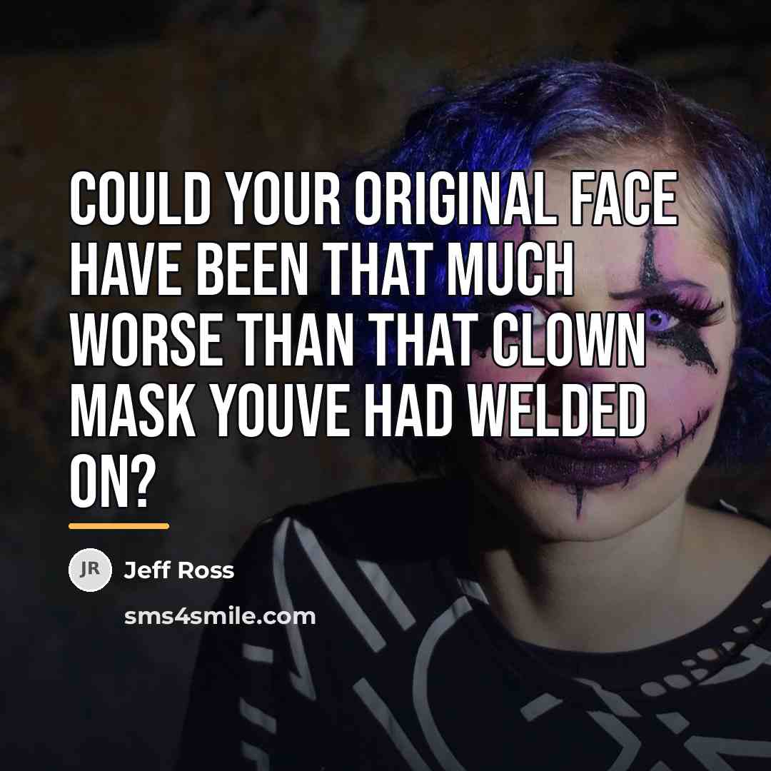“Could your original face have been that much worse than…” quote by Jeff Ross