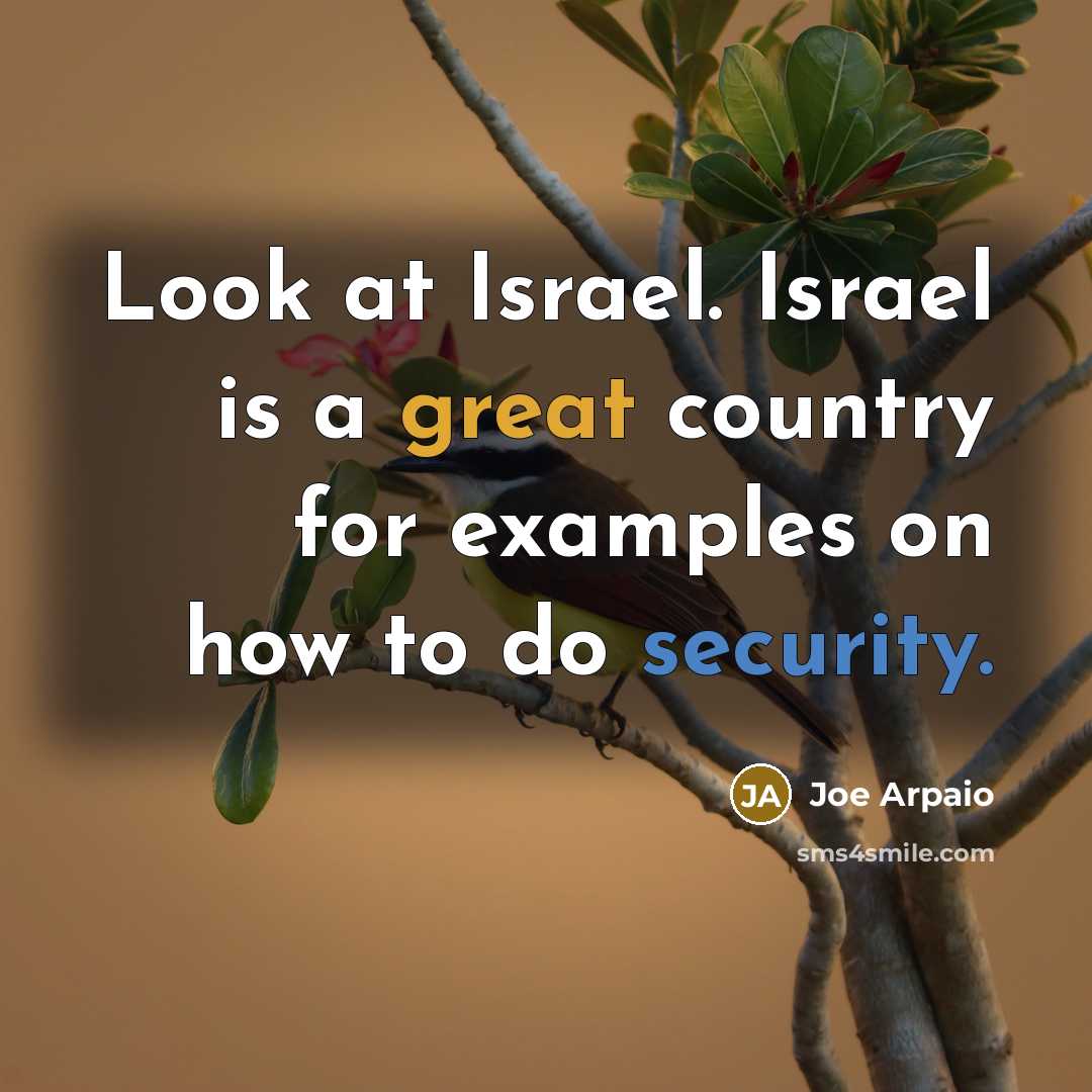 “Look at Israel. Israel is a great country for examples…” quote by Joe Arpaio