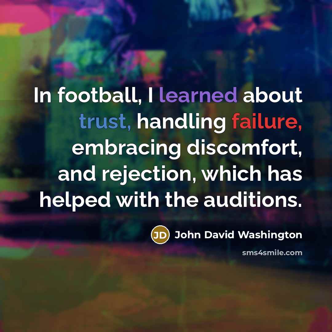 “In football, I learned about trust, handling failure, embracing discomfort,…” quote by John David Washington