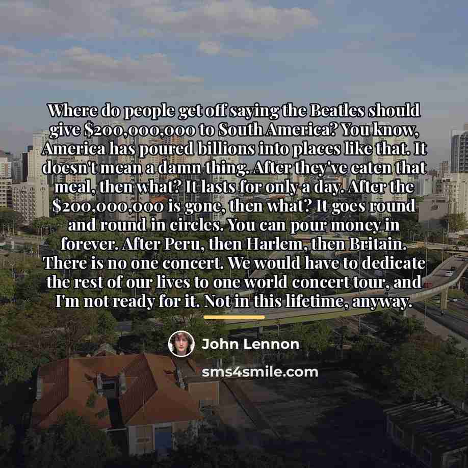 “Where do people get off saying the Beatles should give…” quote by John Lennon