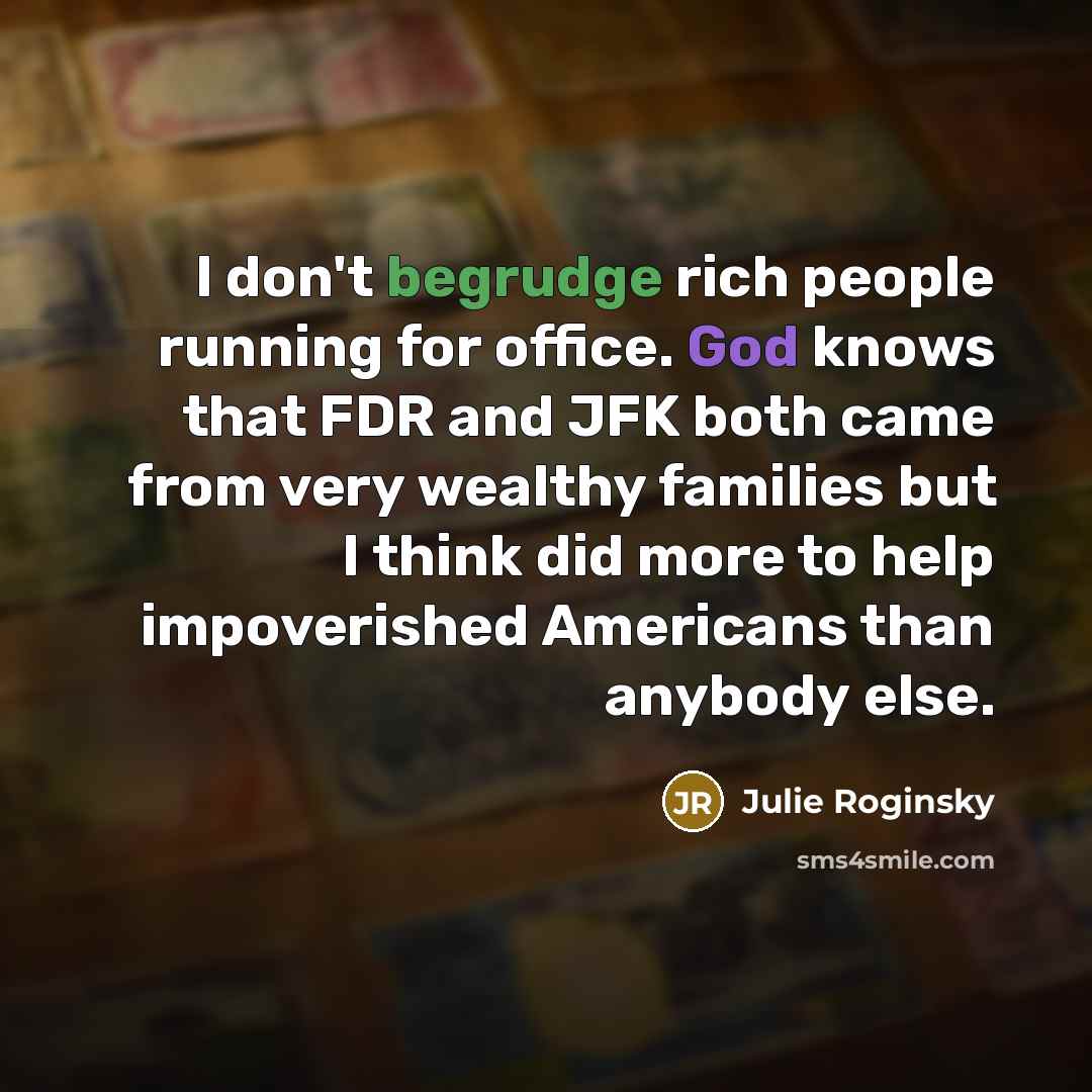 “I don't begrudge rich people running for office. God knows…” quote by Julie Roginsky