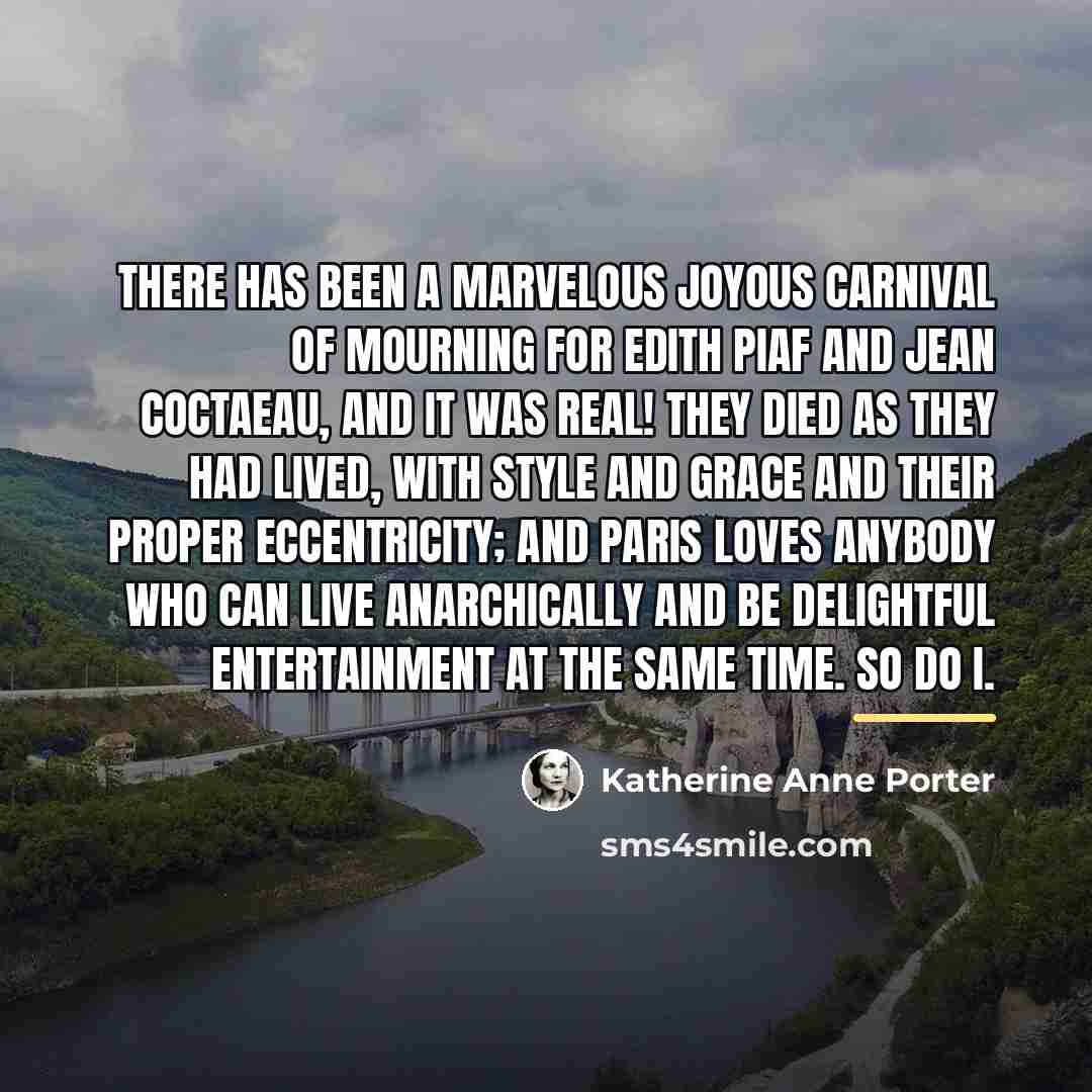 “There has been a marvelous joyous carnival of mourning for…” quote by Katherine Anne Porter