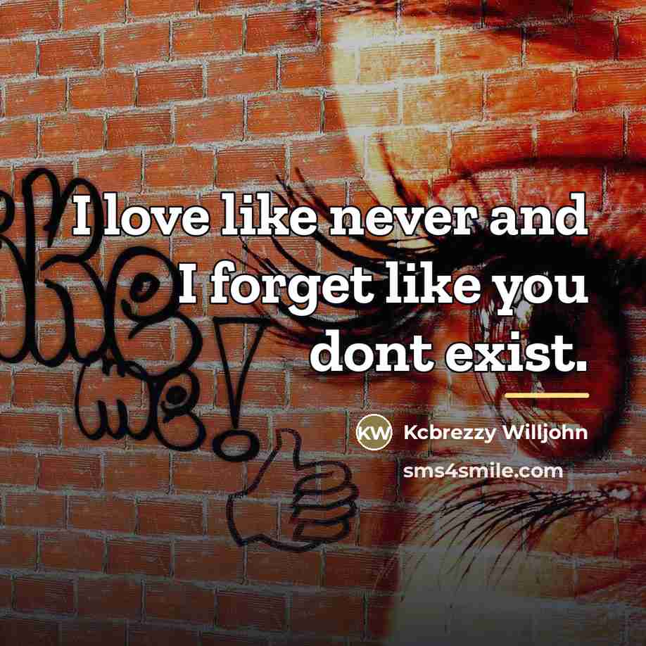 “I love like never and I forget like you dont…” quote by Kcbrezzy Willjohn