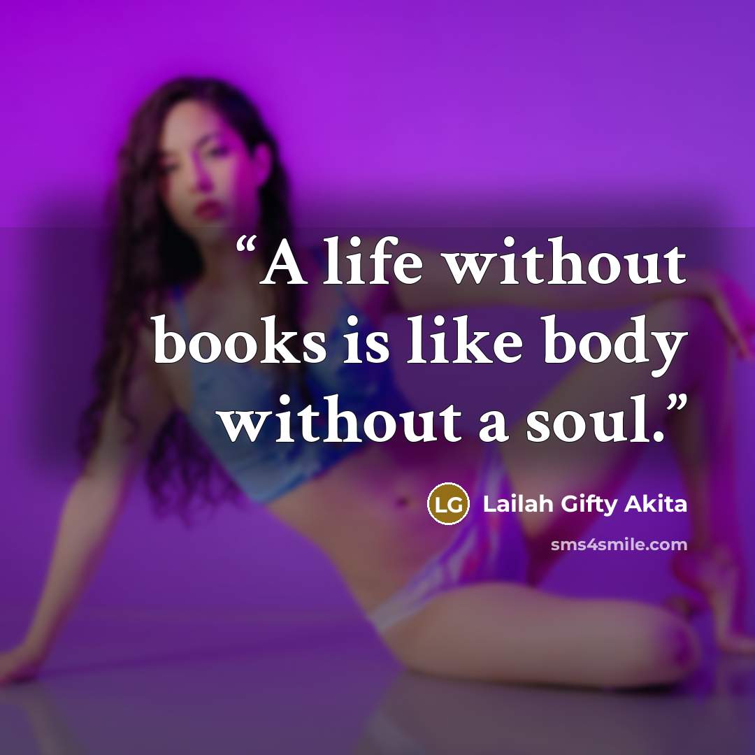 “A life without books is like body without a soul.” quote by Lailah Gifty Akita