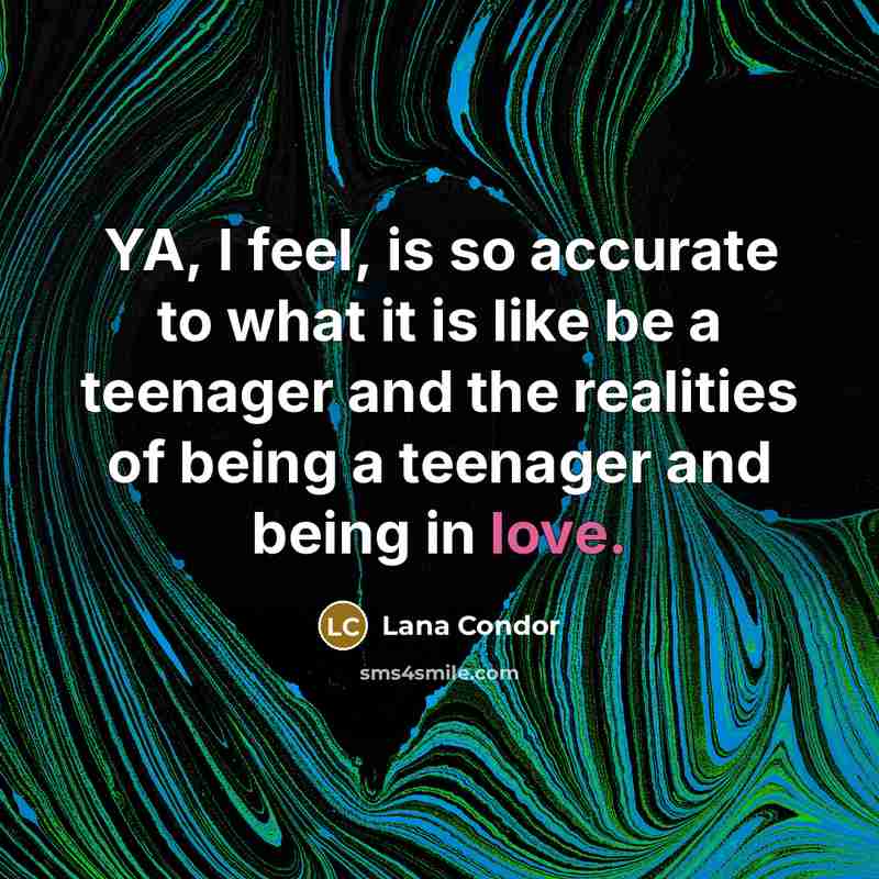 “YA, I feel, is so accurate to what it is…” quote by Lana Condor