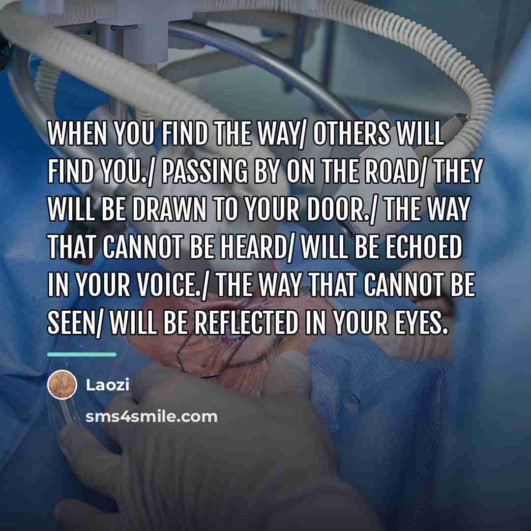 “When you find the way/ others will find you./ Passing…” quote by Laozi