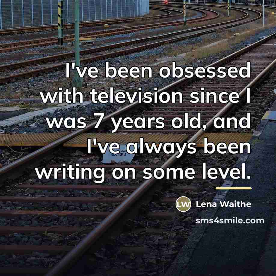 “I've been obsessed with television since I was 7 years…” quote by Lena Waithe