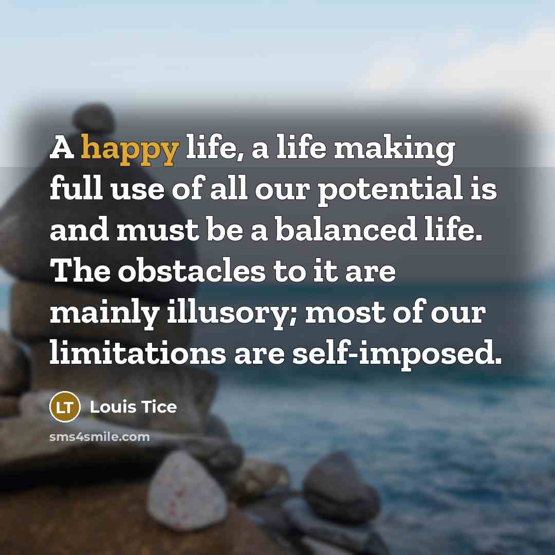 “A happy life, a life making full use of all…” quote by Louis Tice