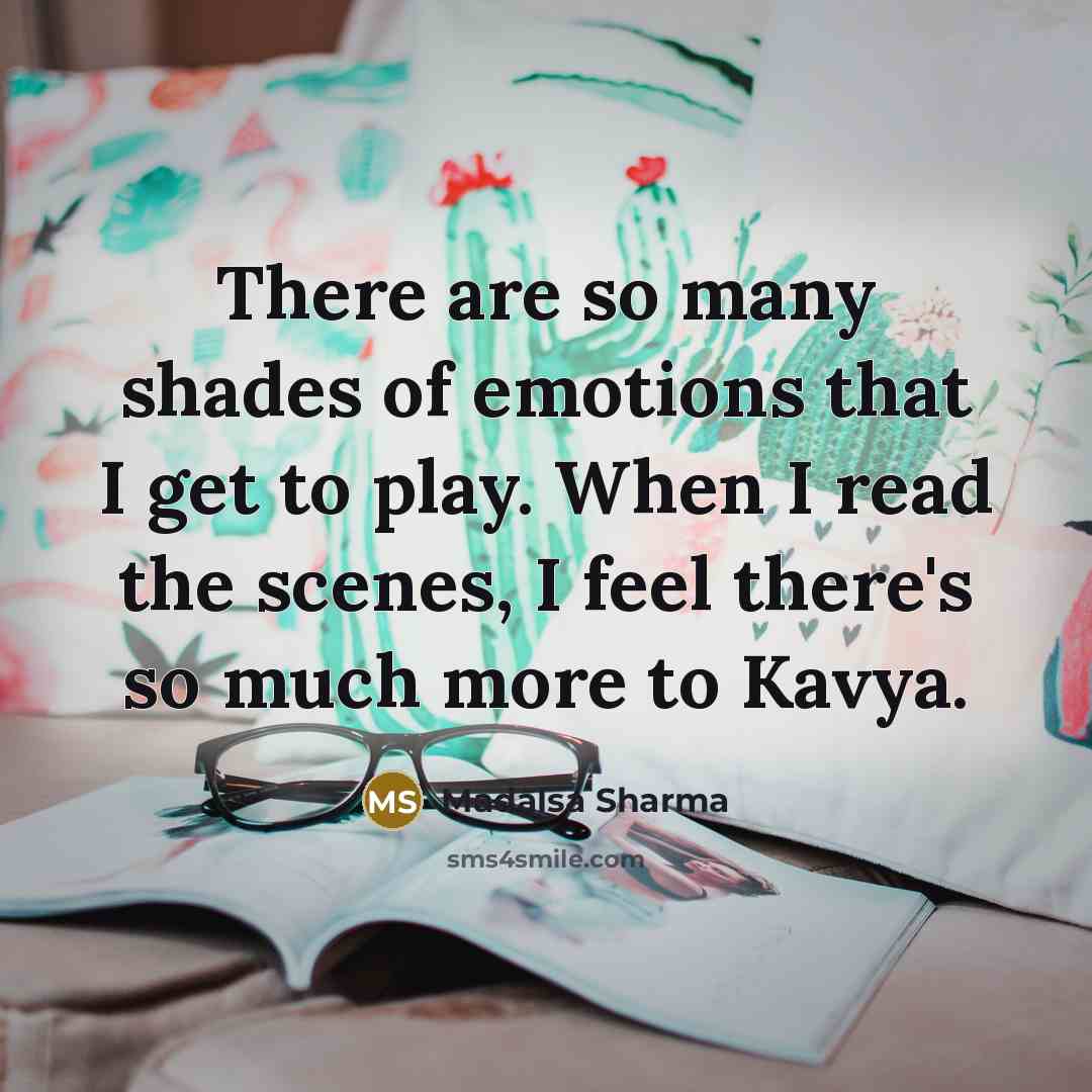 “There are so many shades of emotions that I get…” quote by Madalsa Sharma