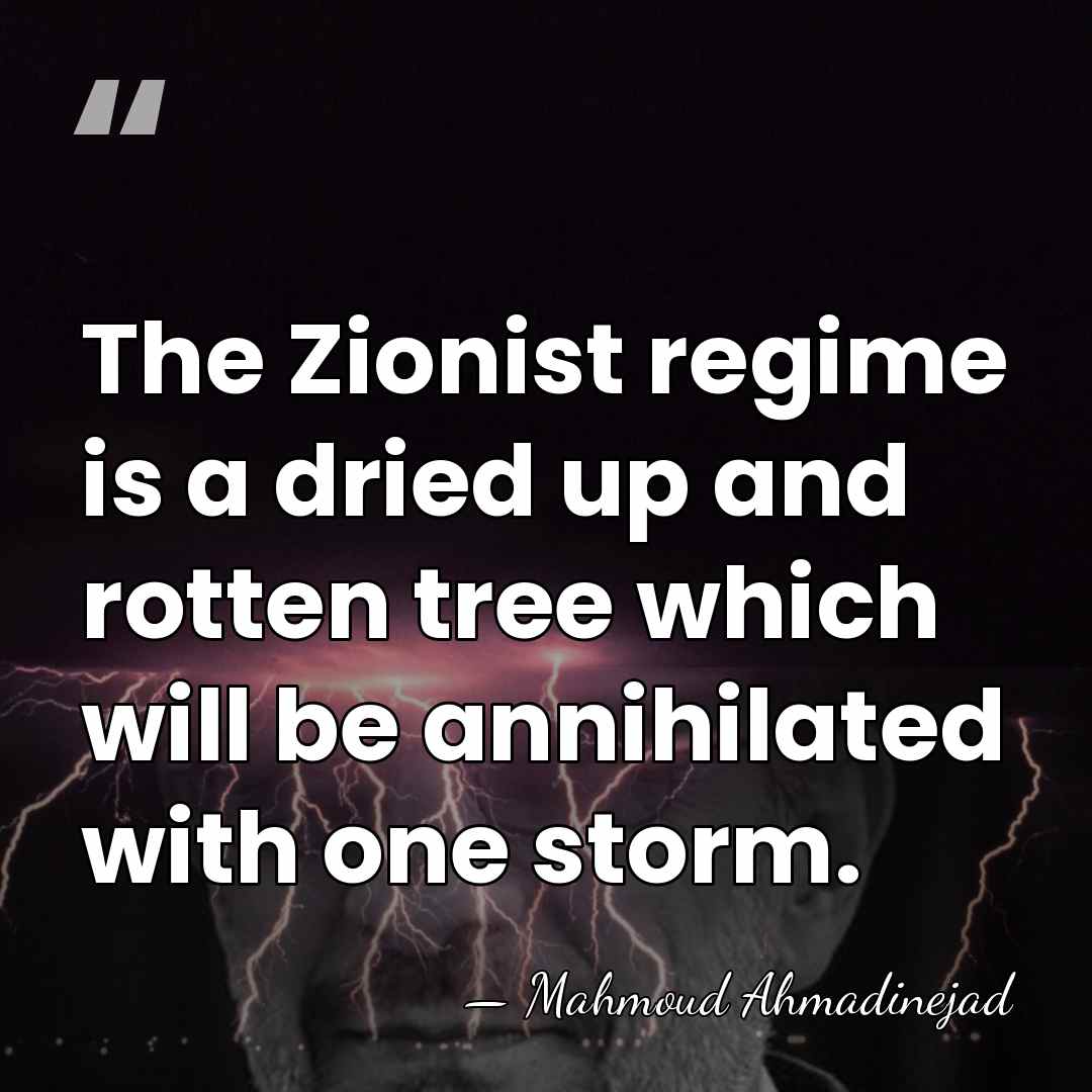 The Zionist regime is a dried up and rotten tree which will&hellip; - Mahmoud Ahmadinejad