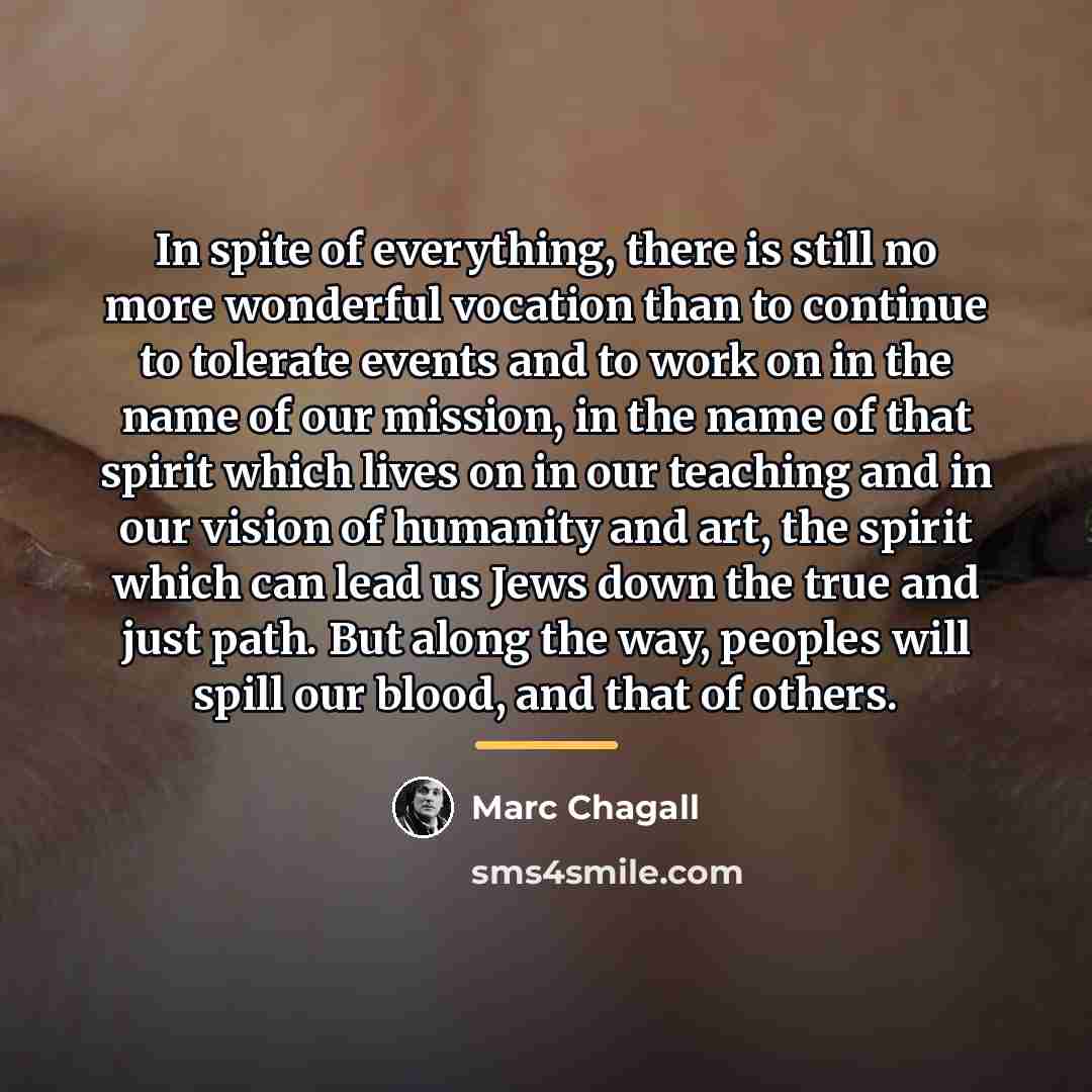 “In spite of everything, there is still no more wonderful…” quote by Marc Chagall
