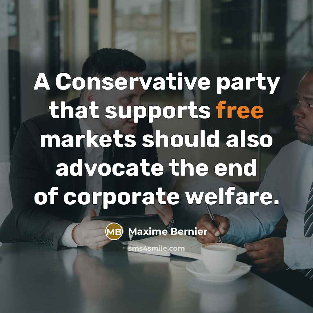 “A Conservative party that supports free markets should also advocate…” quote by Maxime Bernier