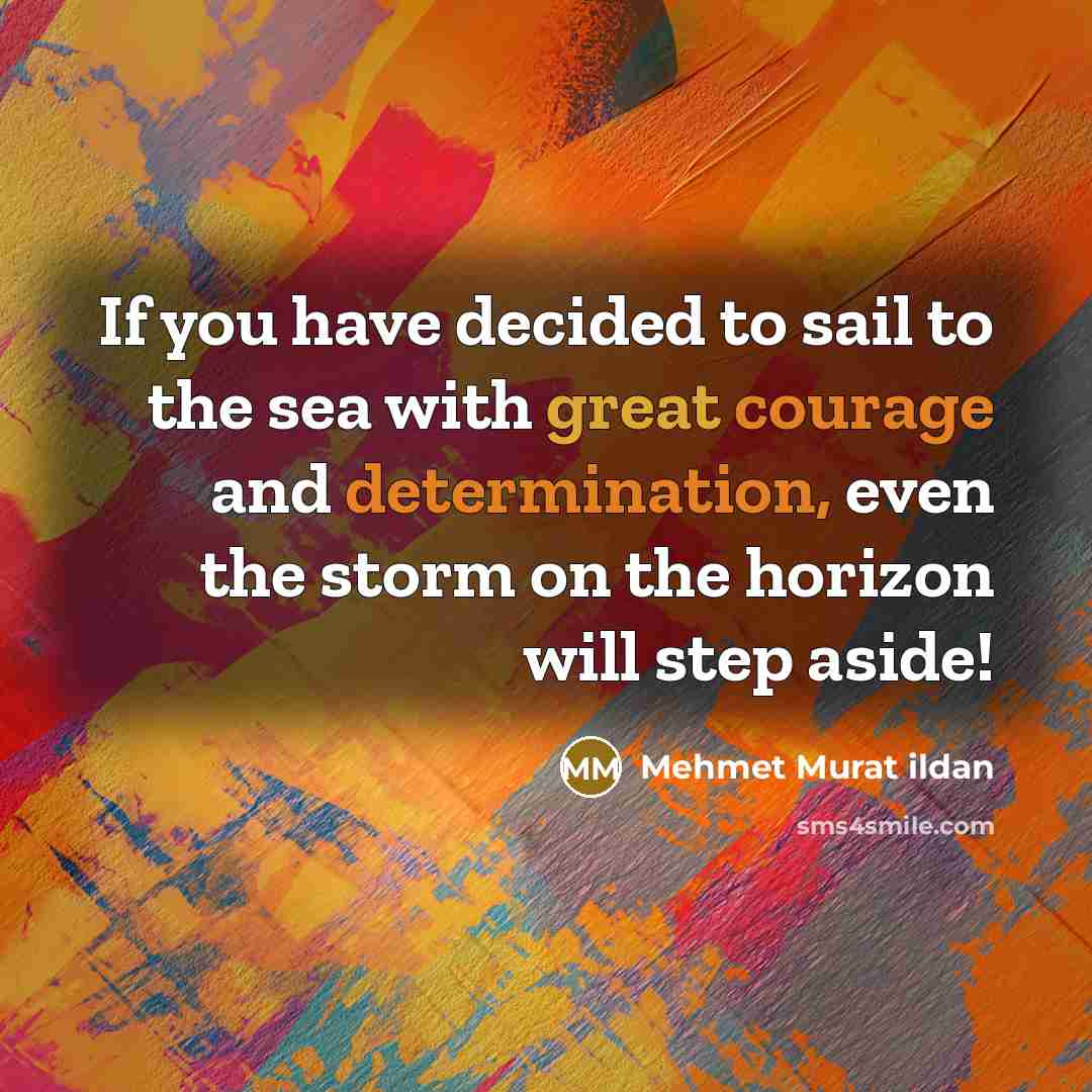 “If you have decided to sail to the sea with…” quote by Mehmet Murat Ildan