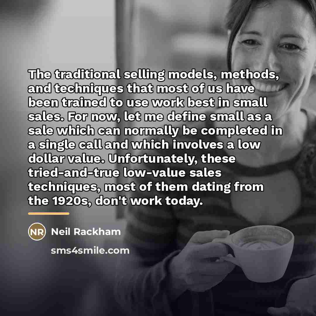 “The traditional selling models, methods, and techniques that most of…” quote by Neil Rackham