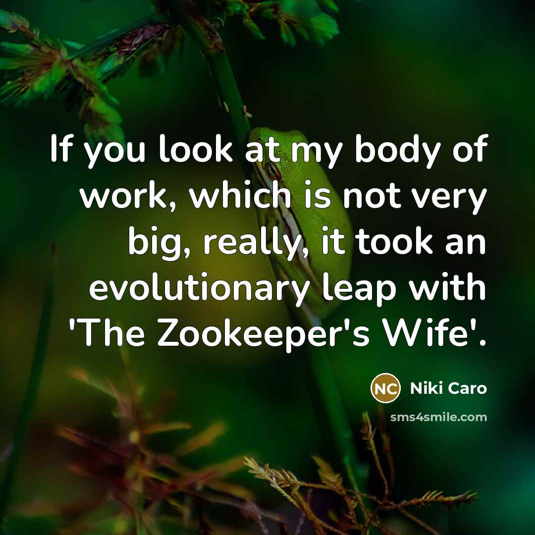 “If you look at my body of work, which is…” quote by Niki Caro