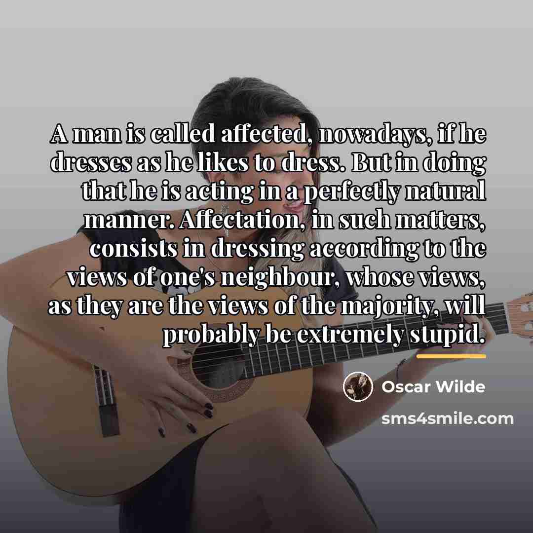 “A man is called affected, nowadays, if he dresses as…” quote by Oscar Wilde