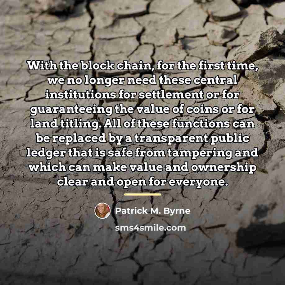 “With the block chain, for the first time, we no…” quote by Patrick M. Byrne