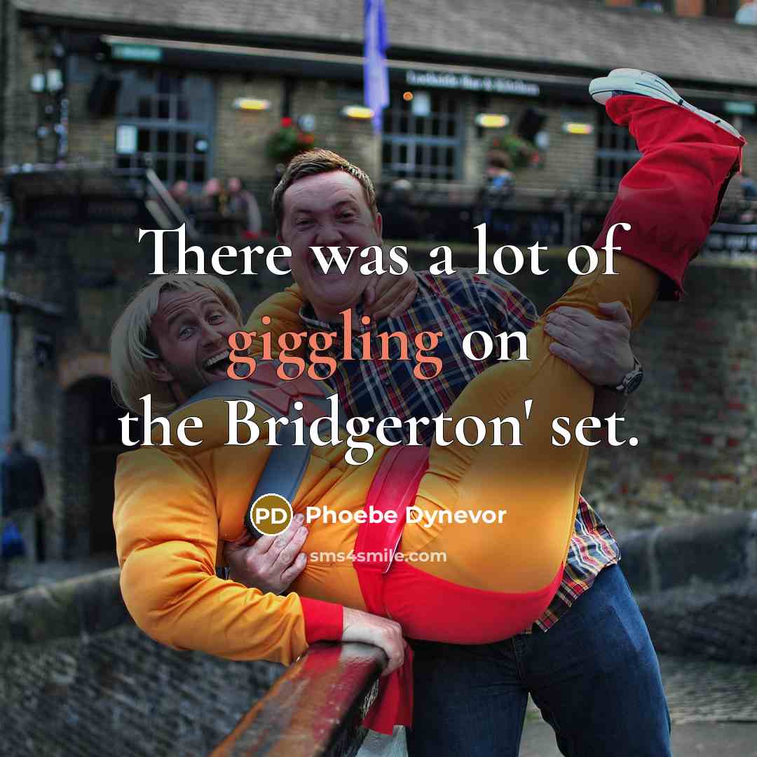 “There was a lot of giggling on the Bridgerton' set.” quote by Phoebe Dynevor