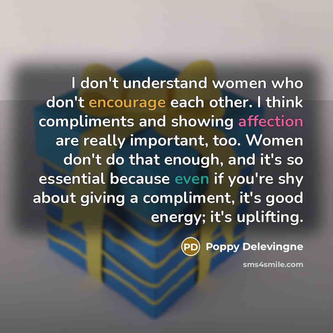 “I don't understand women who don't encourage each other. I…” quote by Poppy Delevingne