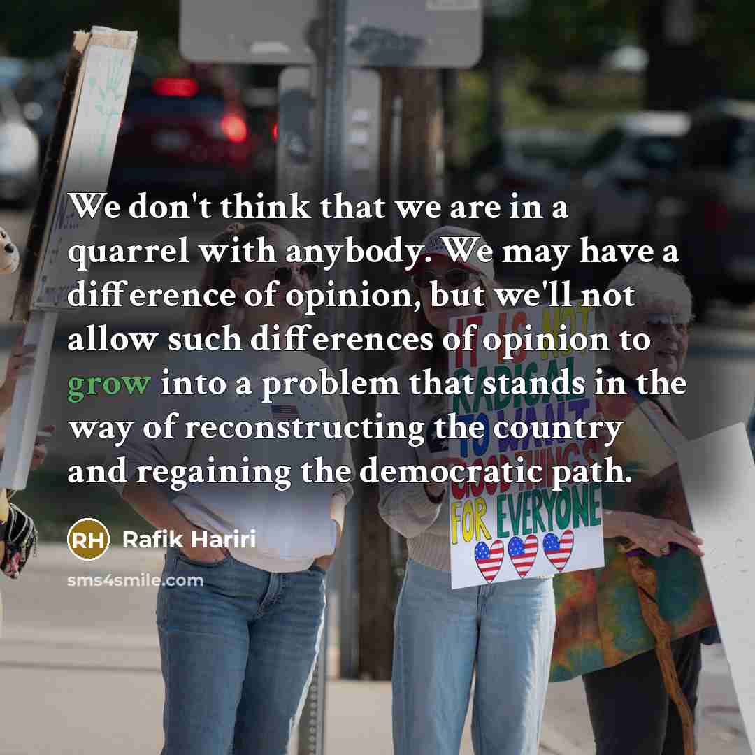 “We don't think that we are in a quarrel with…” quote by Rafik Hariri