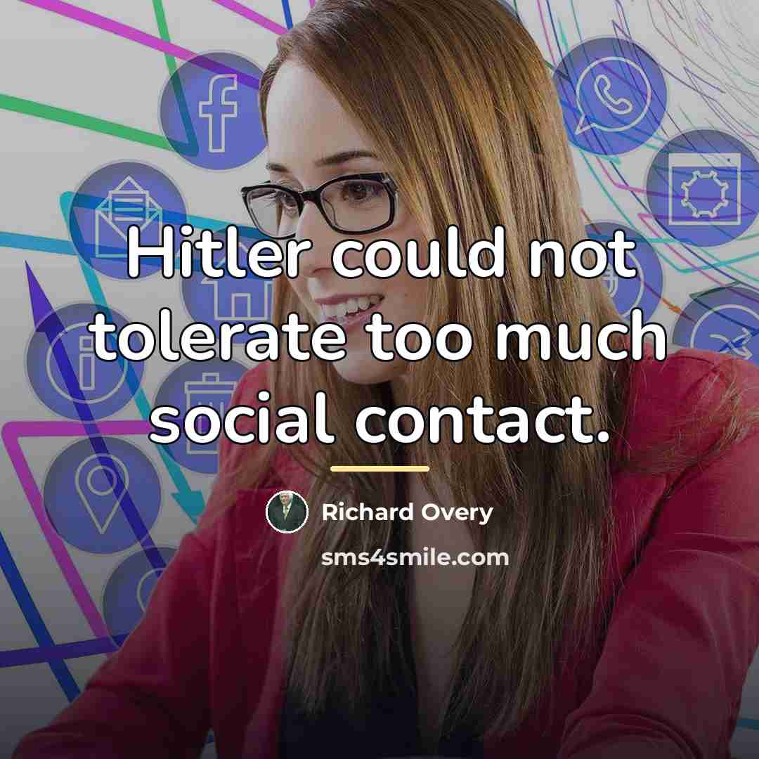 “Hitler could not tolerate too much social contact.…” quote by Richard Overy