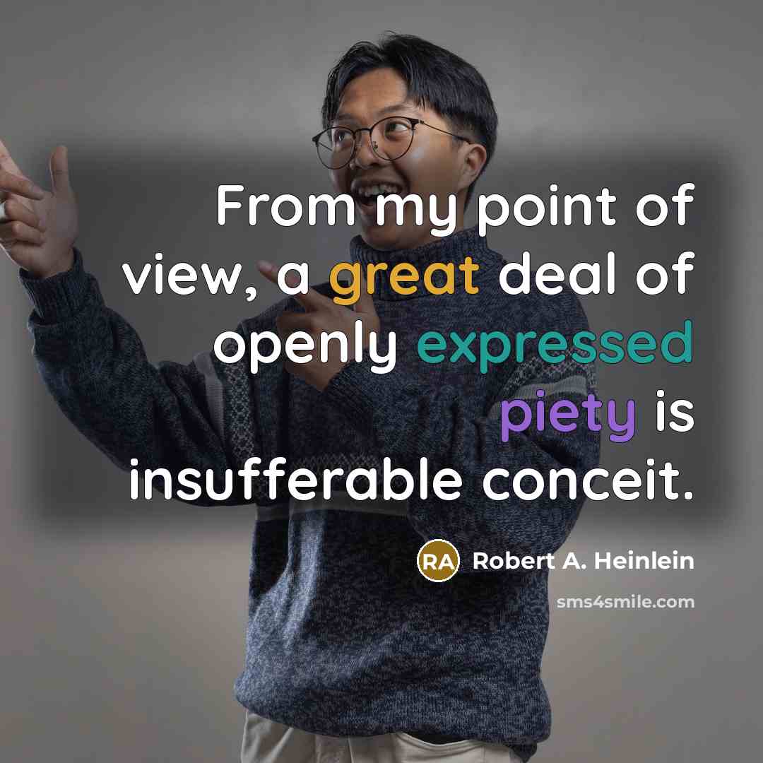 “From my point of view, a great deal of openly…” quote by Robert A. Heinlein