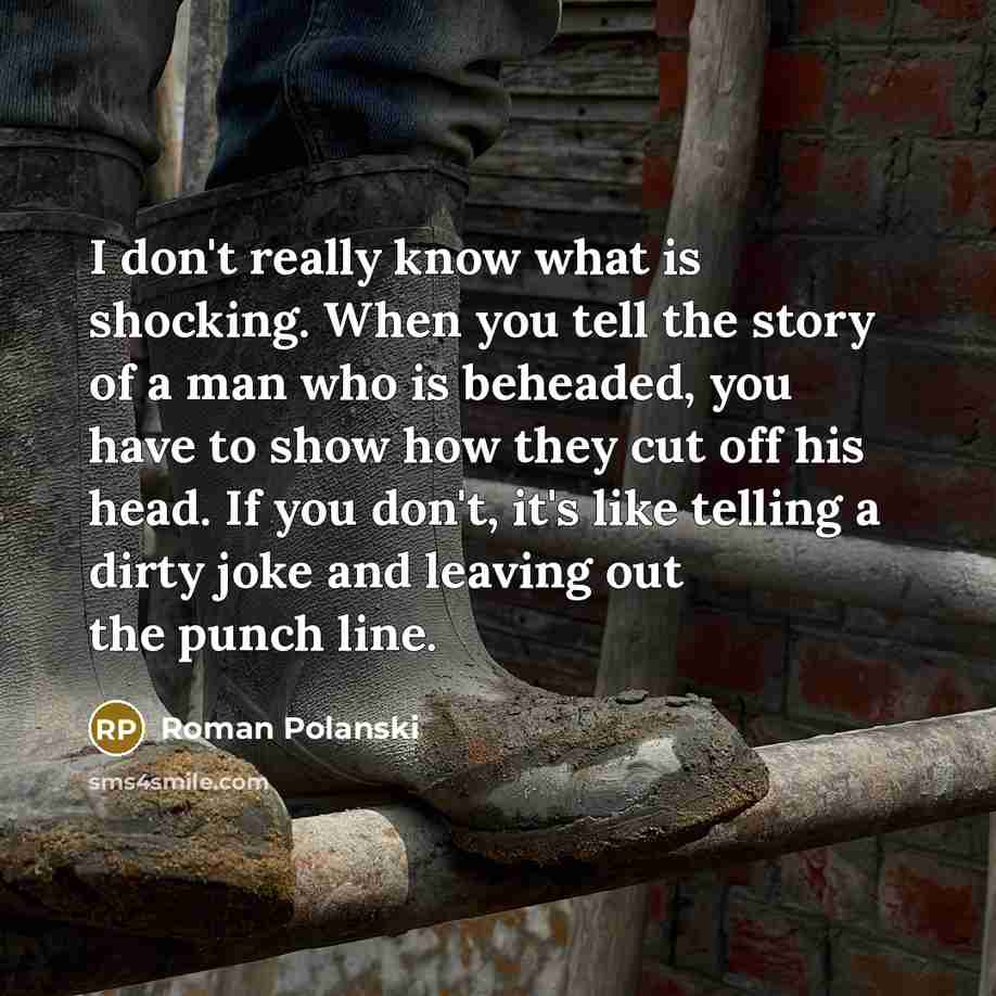 “I don't really know what is shocking. When you tell…” quote by Roman Polanski