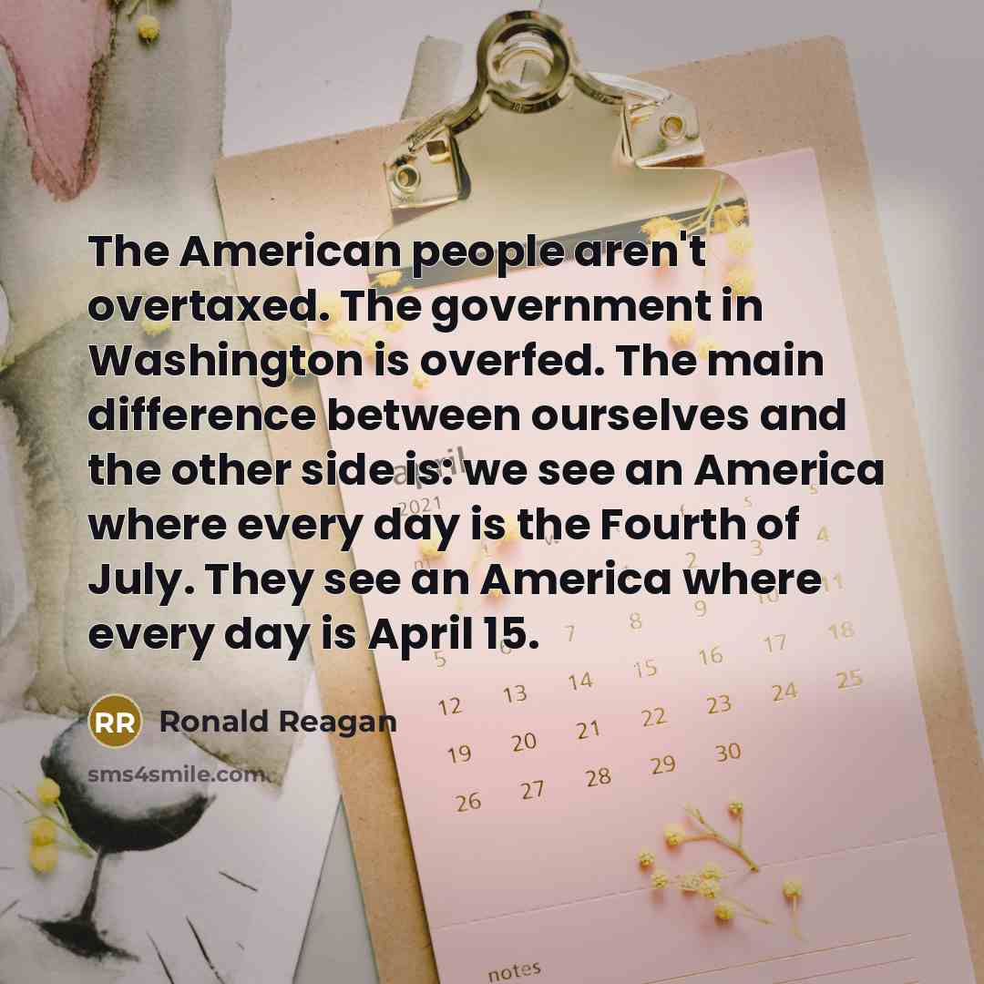 “The American people aren't overtaxed. The government in Washington is…” quote by Ronald Reagan