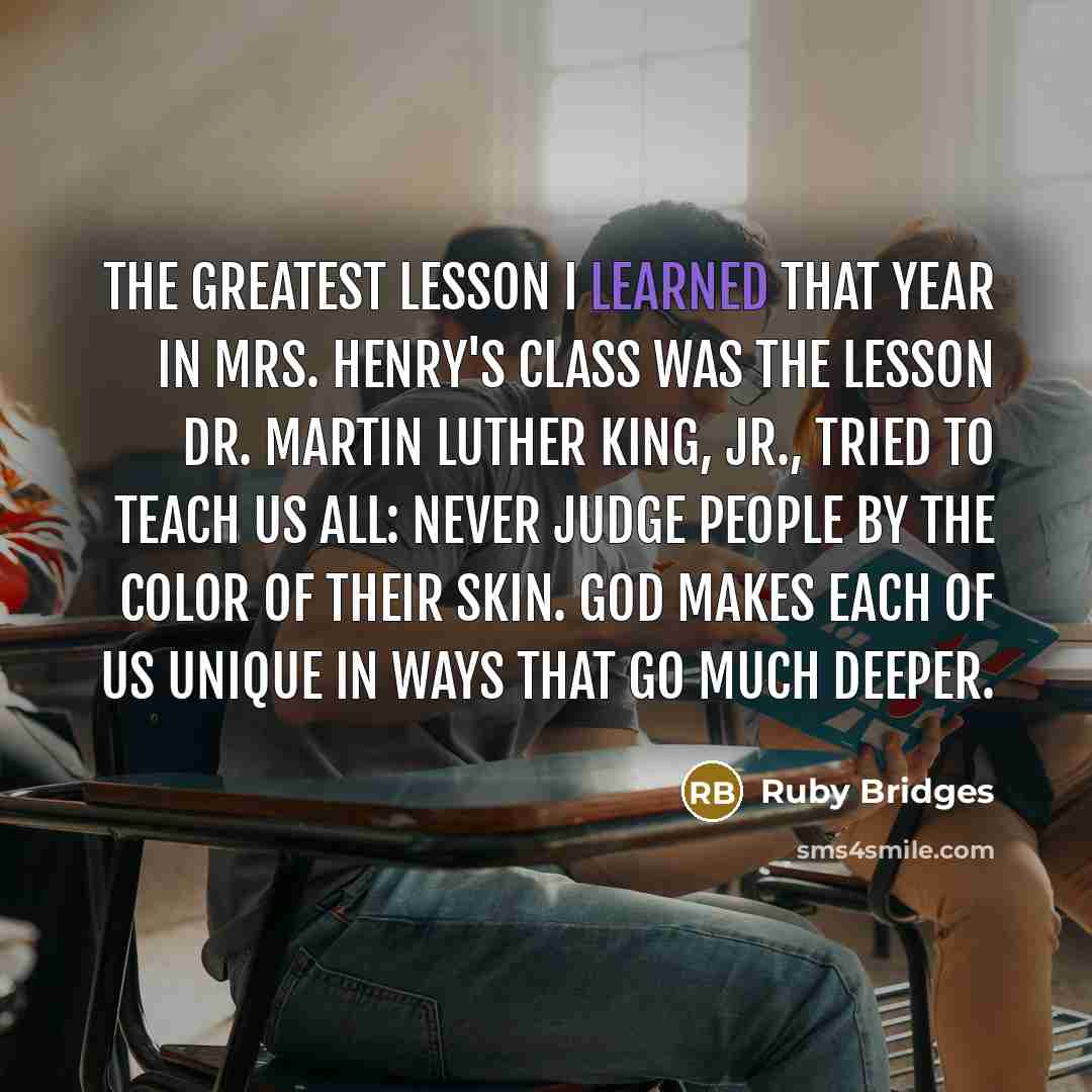 “The greatest lesson I learned that year in Mrs. Henry's…” quote by Ruby Bridges