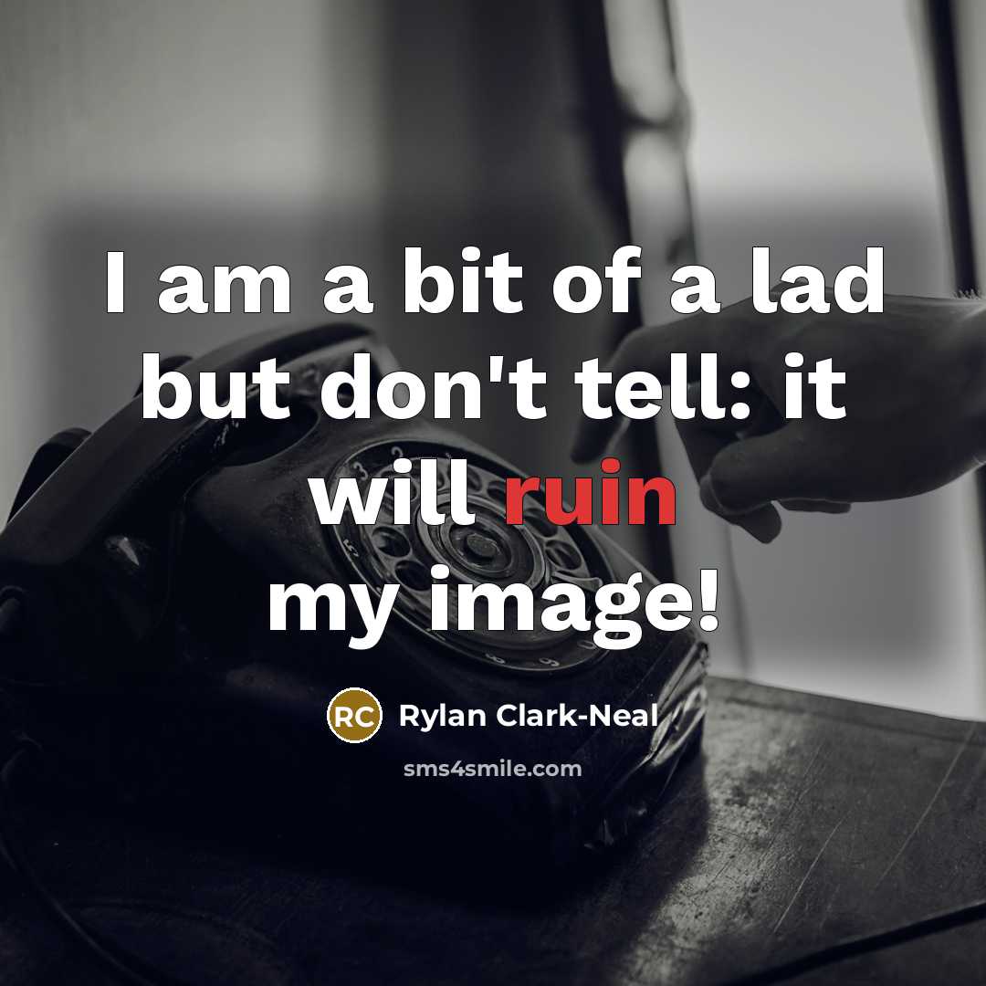“I am a bit of a lad but don't tell:…” quote by Rylan Clark-Neal