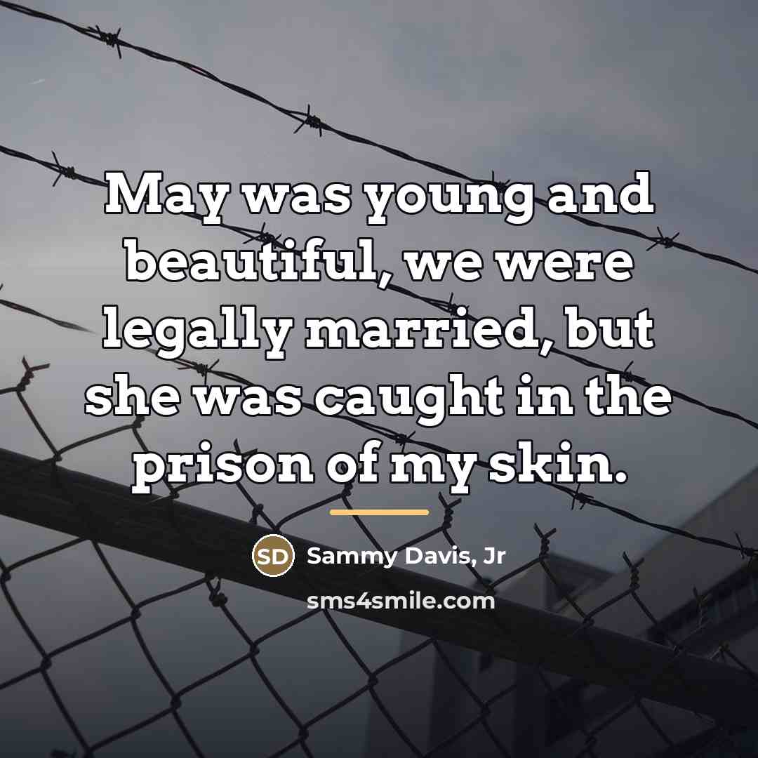 “May was young and beautiful, we were legally married, but…” quote by Sammy Davis, Jr