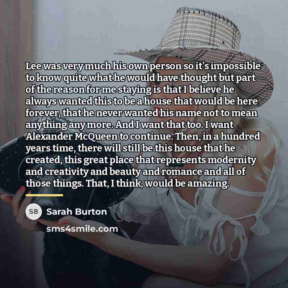 “Lee was very much his own person so it's impossible…” quote by Sarah Burton