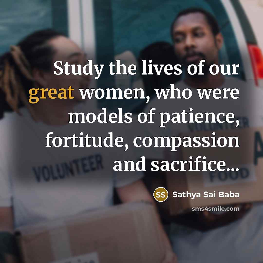 “Study the lives of our great women, who were models…” quote by Sathya Sai Baba