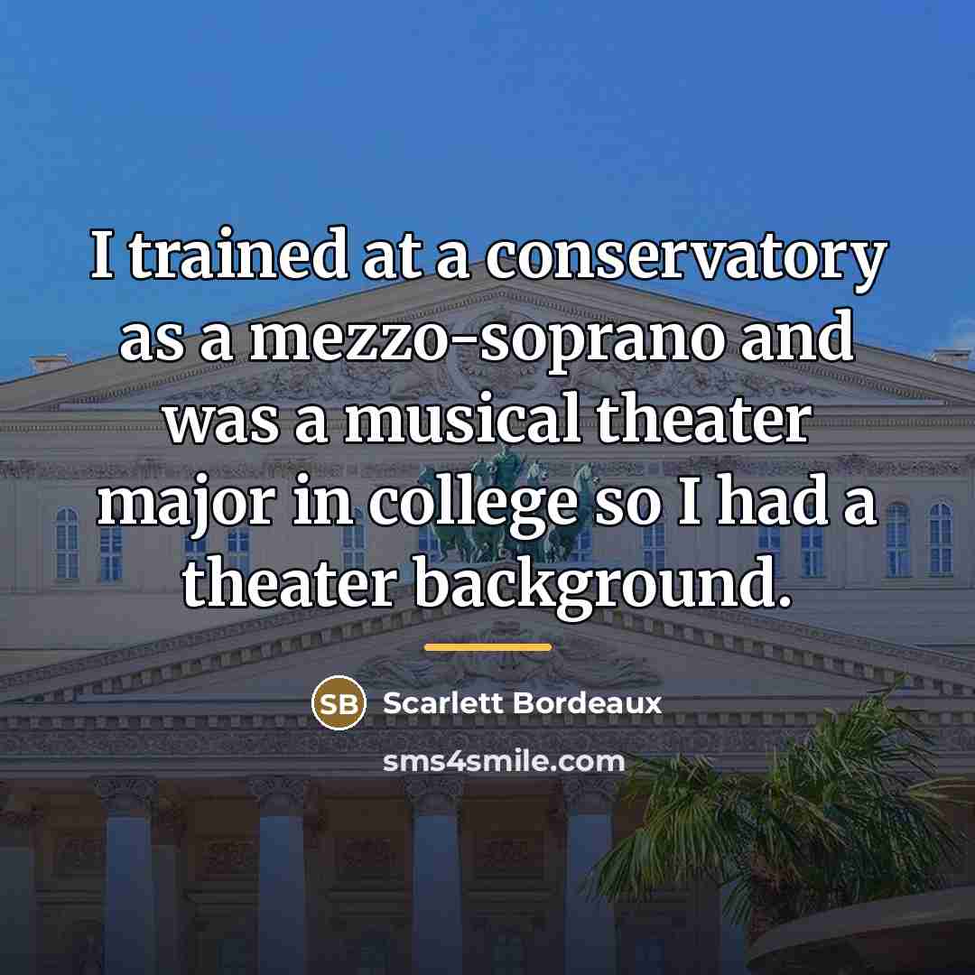 “I trained at a conservatory as a mezzo-soprano and was…” quote by Scarlett Bordeaux
