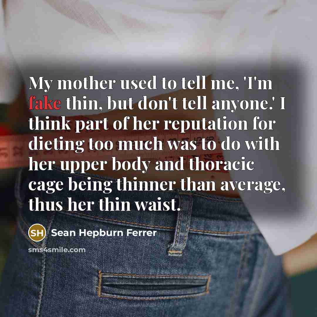 “My mother used to tell me, 'I'm fake thin, but…” quote by Sean Hepburn Ferrer