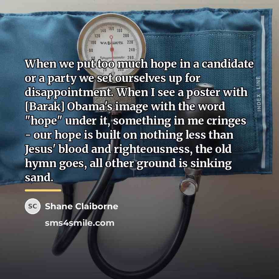 “When we put too much hope in a candidate or…” quote by Shane Claiborne