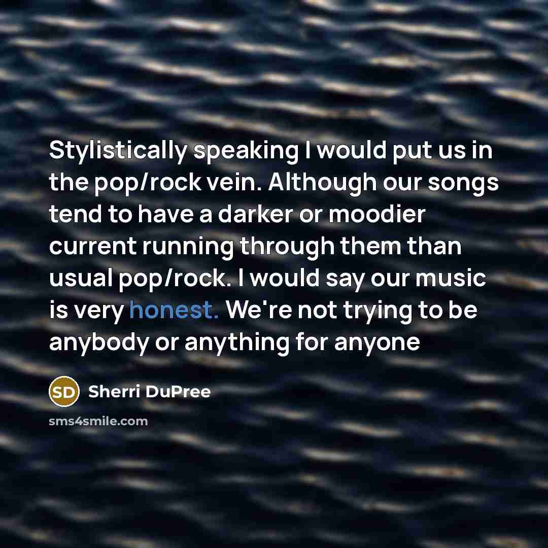 “Stylistically speaking I would put us in the pop/rock vein.…” quote by Sherri DuPree